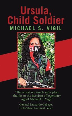 Michael S Vigil, Michael S. Vigil - Ursula, Child Soldier, Inbunden