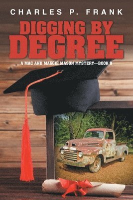 Digging by Degree: A Mac and Maggie Mason Mystery-Book 9