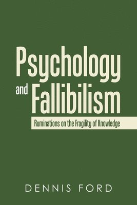 Psychology and Fallibilism: Ruminations on the Fragility of Knowledge