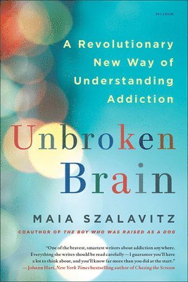 bokomslag Unbroken Brain: A Revolutionary New Way of Understanding Addiction