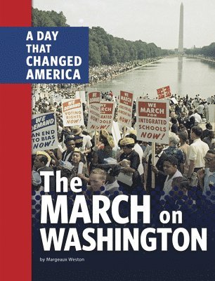 Margeaux Weston - The March on Washington: A Day That Changed America, Inbunden