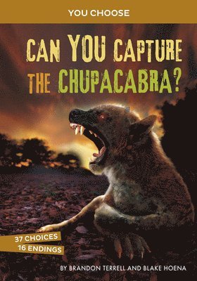Brandon Terrell, Blake Hoena - Can You Capture the Chupacabra?: An Interactive Monster Hunt, Inbunden