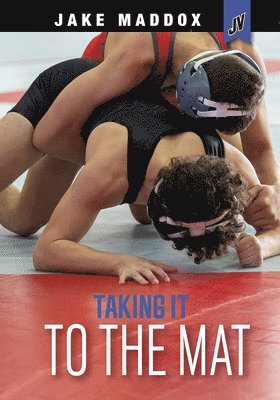 Jake Maddox - Taking It to the Mat, Häftad