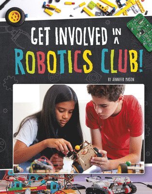 Jennifer Mason - Get Involved in a Robotics Club!, Inbunden