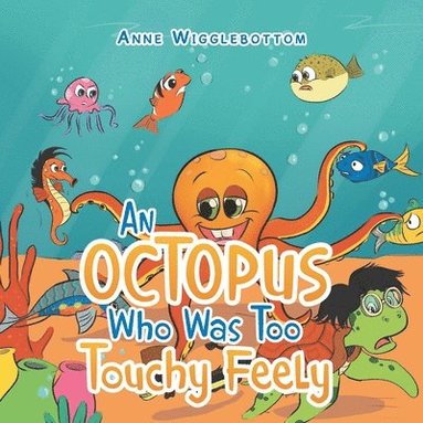 bokomslag Octopus Who Was Too Touchy Feely