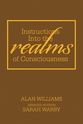 Alan Williams, Sarah Warby - Instructions into the Realms of Consciousness, Häftad