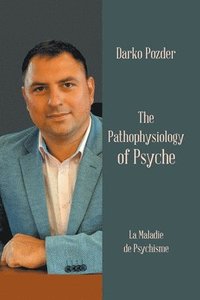bokomslag The Pathophysiology of Psyche