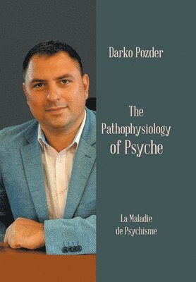 Darko Pozder - Pathophysiology of Psyche, Inbunden