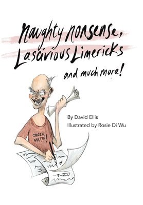 Naughty Nonsense, Lascivious Limericks and Much More 1