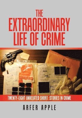 Arfer Apple - Extraordinary Life of Crime, Inbunden