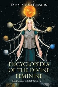 bokomslag Encyclopedia of the Divine Feminine