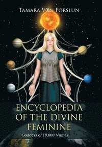bokomslag Encyclopedia of the Divine Feminine