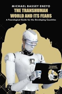 bokomslag The Transhuman World and Its Fears