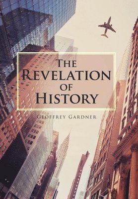 Geoffrey Gardner - Revelation of History, Inbunden