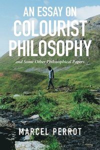 bokomslag An Essay on Colourist Philosophy
