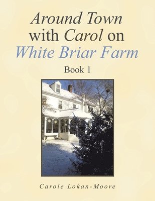 Around Town with Carol on White Briar Farm 1