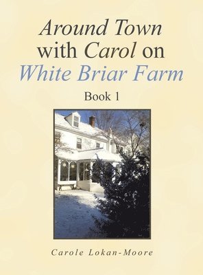 Around Town with Carol on White Briar Farm 1