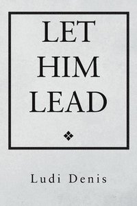 bokomslag Let Him Lead
