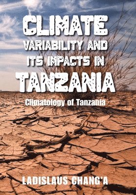 bokomslag Climate Variability and Its Impacts in Tanzania