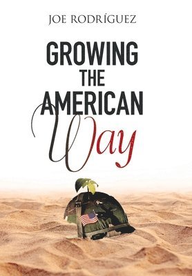 Joe Rodriguez - Growing the American Way, Inbunden