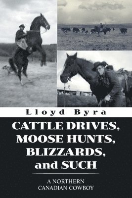 Cattle Drives, Moose Hunts, Blizzards, and Such 1