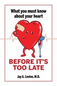 bokomslag What You Must Know About Your Heart Before It's Too Late