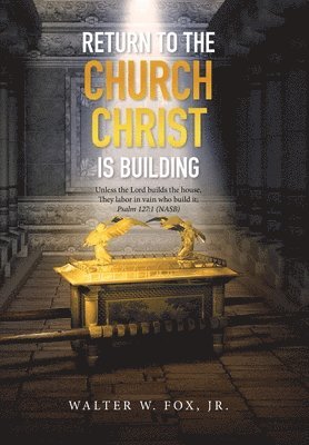 Return to the Church Christ Is Building