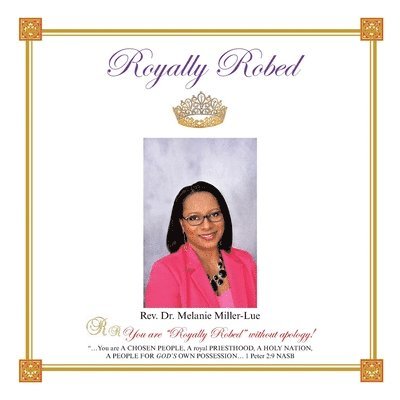Melanie Miller-Lue, Rev. Dr. Melanie Miller-Lue, Rev. Melanie Miller-Lue - Royally Robed, Häftad