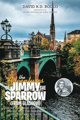 bokomslag The Adventures of Jimmy the Sparrow (From Glasgow)