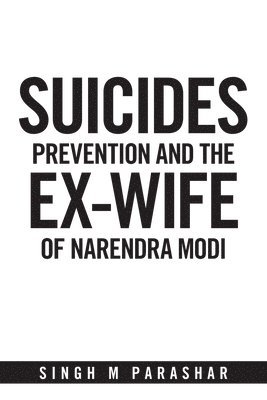 Suicides Prevention and the Ex-Wife of Narendra Modi