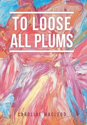 To Loose All Plums 1