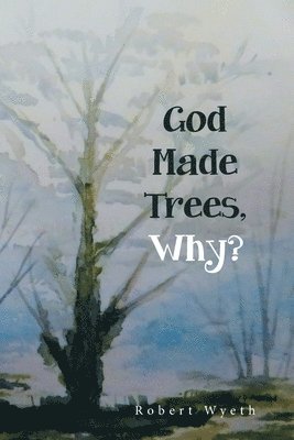 bokomslag God Made Trees, Why?