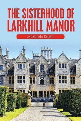 bokomslag Sisterhood of Larkhill Manor