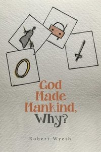 bokomslag God Made Mankind, Why?
