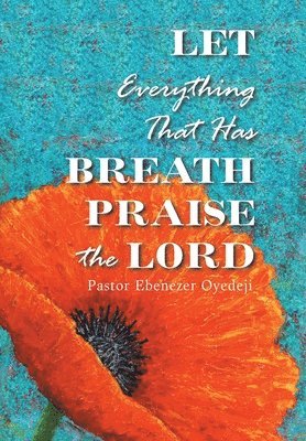Let Everything That Has Breath Praise the Lord 1