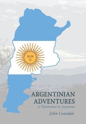 John Lonsdale - Argentinian Adventures, Inbunden