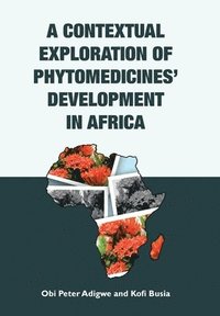 bokomslag A Contextual Exploration of Phytomedicines' Development in Africa