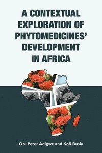 bokomslag A Contextual Exploration of Phytomedicines' Development in Africa