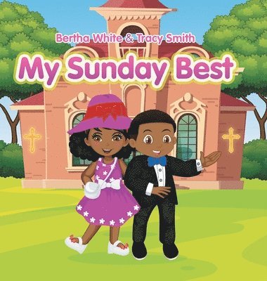Bertha White, Tracy Smith - My Sunday Best, Inbunden