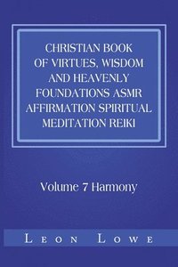 bokomslag Christian Book of Virtues, Wisdom and Heavenly Foundations Asmr Affirmation Spiritual Meditation Reiki