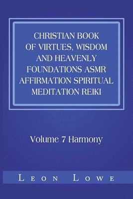 bokomslag Christian Book of Virtues, Wisdom and Heavenly Foundations Asmr Affirmation Spiritual Meditation Reiki