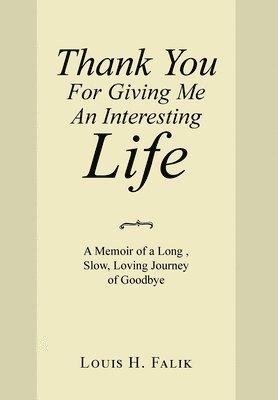 Louis H Falik - Thank You for Giving Me an Interesting Life, Inbunden