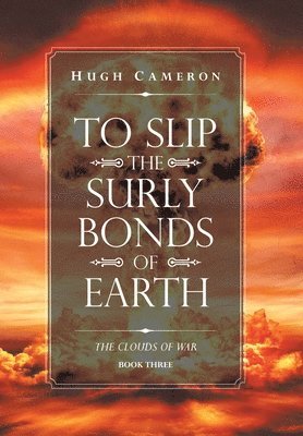 Hugh Cameron - To Slip the Surly Bonds of Earth, Inbunden