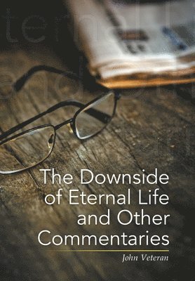 The Downside of Eternal Life and Other Commentaries 1