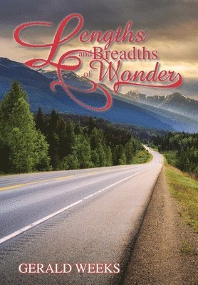Gerald Weeks - Lengths and Breadths of Wonder, Inbunden