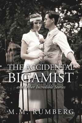bokomslag Accidental Bigamist and Other Incredible Stories