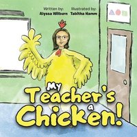 bokomslag My Teacher's a Chicken!