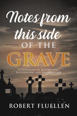 Notes from This Side of the Grave