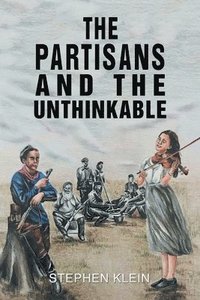 bokomslag The Partisans and the Unthinkable