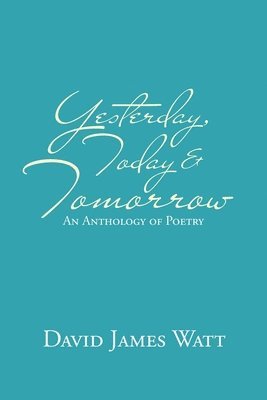 David James Watt - Yesterday, Today & Tomorrow, Häftad